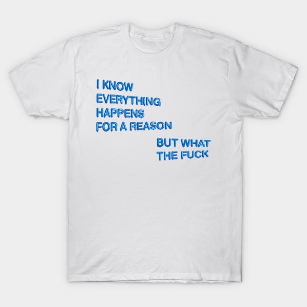 "Everything Happens for a Reason...", blue balloons T-Shirt by BLCKSMTH